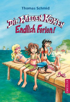 [Die wilden Küken 03] • Endlich Ferien!